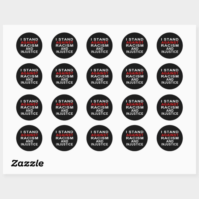 I STAND AGAINST RACISM AND INJUSTICE CLASSIC ROUND STICKER (Sheet)
