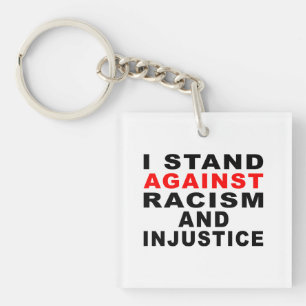 I STAND AGAINST RACISM AND INJUSTICE KEYCHAIN