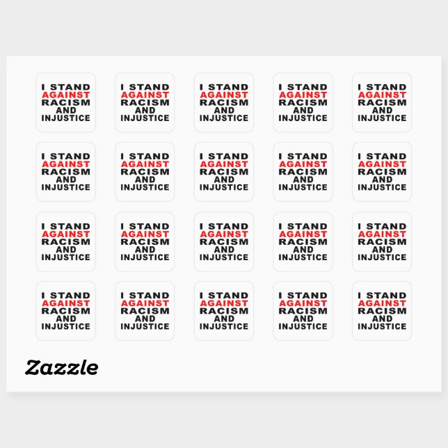 I STAND AGAINST RACISM AND INJUSTICE SQUARE STICKER (Sheet)