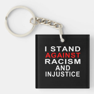 I STAND AGAINST RACISM AND INJUSTICE White writing Keychain