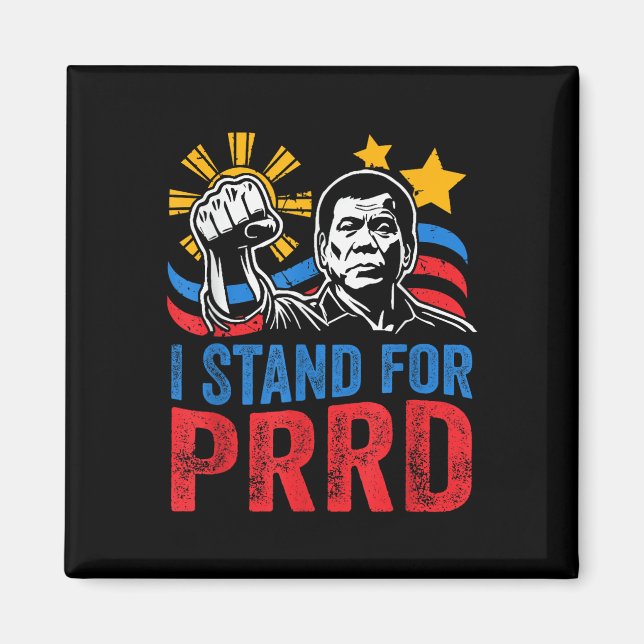 I Stand For Prrd Supporter Digong Duterte Philippi Magnet (Front)