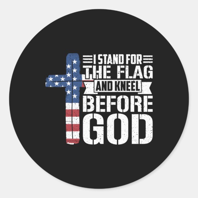 I Stand For The Flag And Kneel Before God Classic Round Sticker (Front)