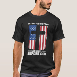 I Stand For The Flag And Kneel Before God T Shirt