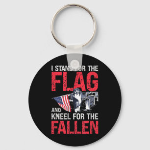 I Stand For The Flag And Kneel For The Fallen Keychain