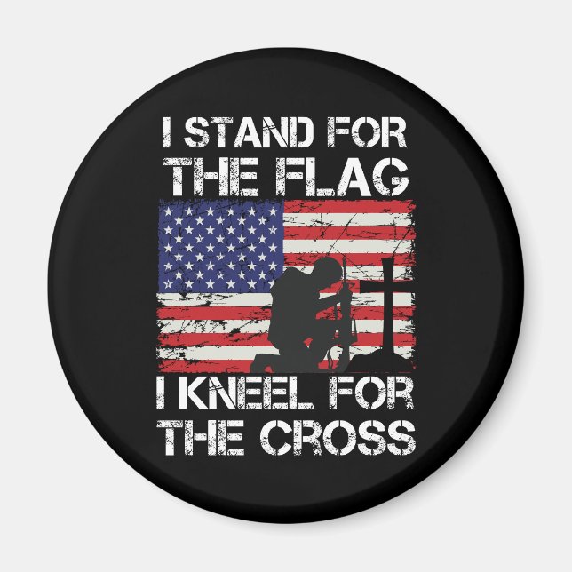 I Stand for The Flag Kneel for The Cross Flag USA Magnet (Front)