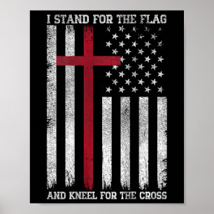 I Stand For The Flag Kneel For The Cross Usa Ameri Poster
