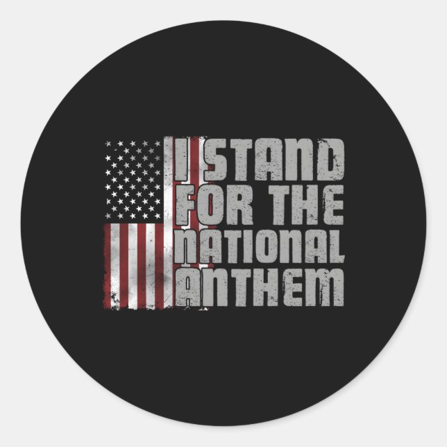 I Stand For The National Anthem Distressed Usa Fla Classic Round Sticker (Front)