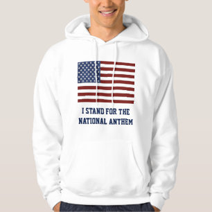 I STAND FOR THE NATIONAL ANTHEM HOODIE
