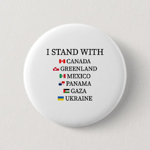 I Stand With Canada Greenland Mexico Panama Gaza U 2 Inch Round Button