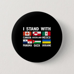 I Stand With Canada Greenland Mexico Panama Gaza U 2 Inch Round Button