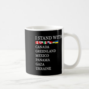 I Stand With Canada Greenland Mexico Panama Gaza U Coffee Mug