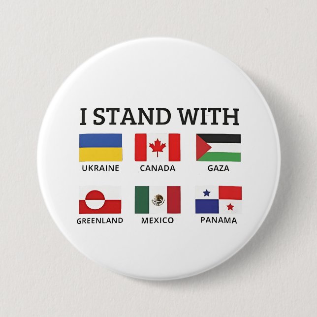 I Stand With Canada Mexico Gaza Ukraine 3 Inch Round Button (Front)