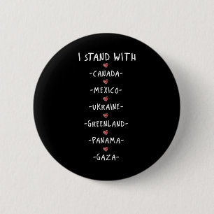 I Stand With Canada Mexico Ukraine Greenland Panam 2 Inch Round Button