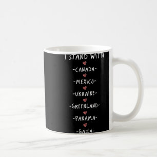 I Stand With Canada Mexico Ukraine Greenland Panam Coffee Mug