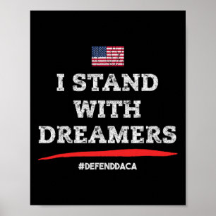 I Stand With Dreamers! Defend Daca! Immigrant Supp Poster