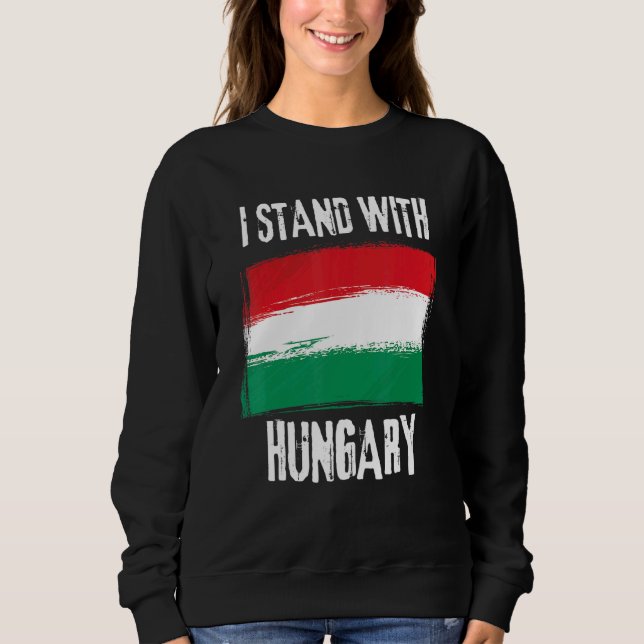 I Stand With Hungary Flag Hungarian Flag Sweatshirt (Front)