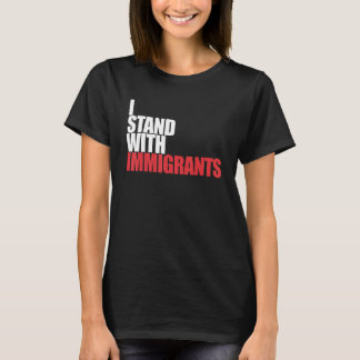 I Stand With Immigrants Dreamer I Stand With Immig T-Shirt