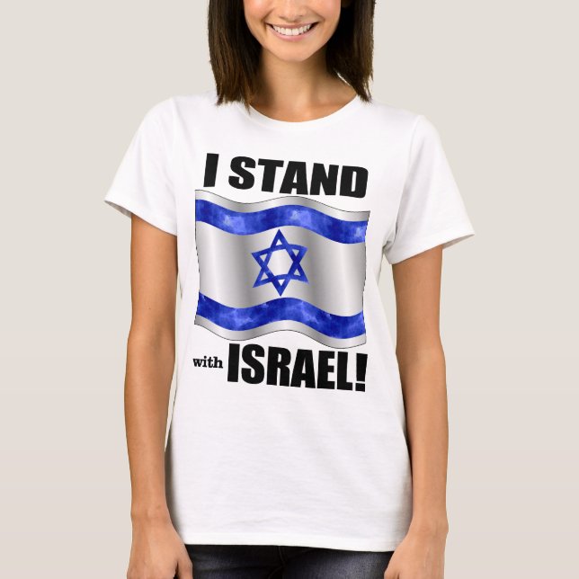 I stand with Israel! T-Shirt (Front)
