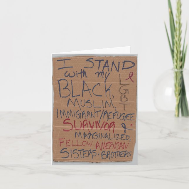 I Stand with my LGBT, Black, Muslim, Immigrant Card (Front)