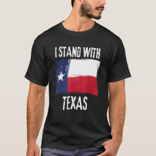 I Stand With Texas Flag Usa State Of Texas T-Shirt
