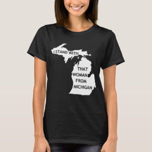 I Stand With That Woman From Michigan T-Shirt