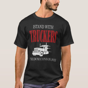 I Stand With Truckers Freedom Convoy 2022 Trucker T-Shirt