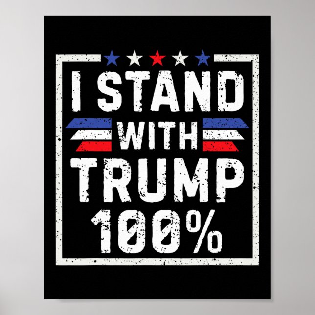I Stand With Trump 100%  Poster (Front)