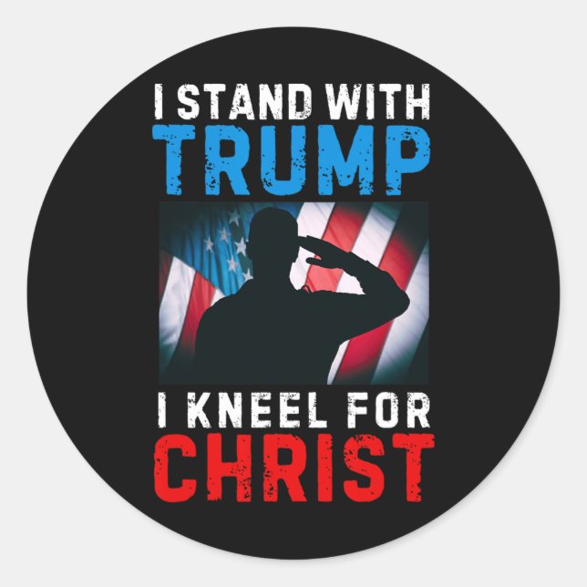 I Stand With Trump Is My President Kneel Jesus Chr Classic Round Sticker (Front)