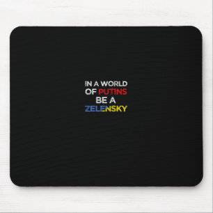 I Stand With Ukraine In A World Of Putins Be A Zel Mouse Pad
