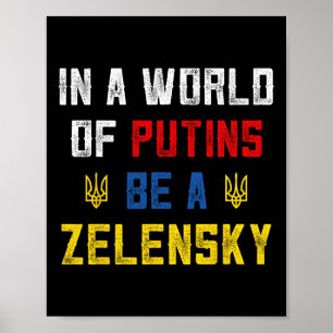 I Stand With Ukraine In A World Of Putins Be A Zel Poster