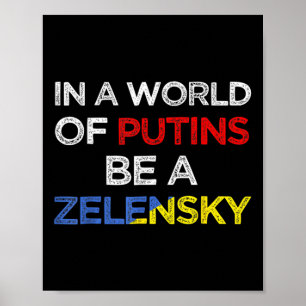 I Stand With Ukraine In A World Of Putins Be A Zel Poster