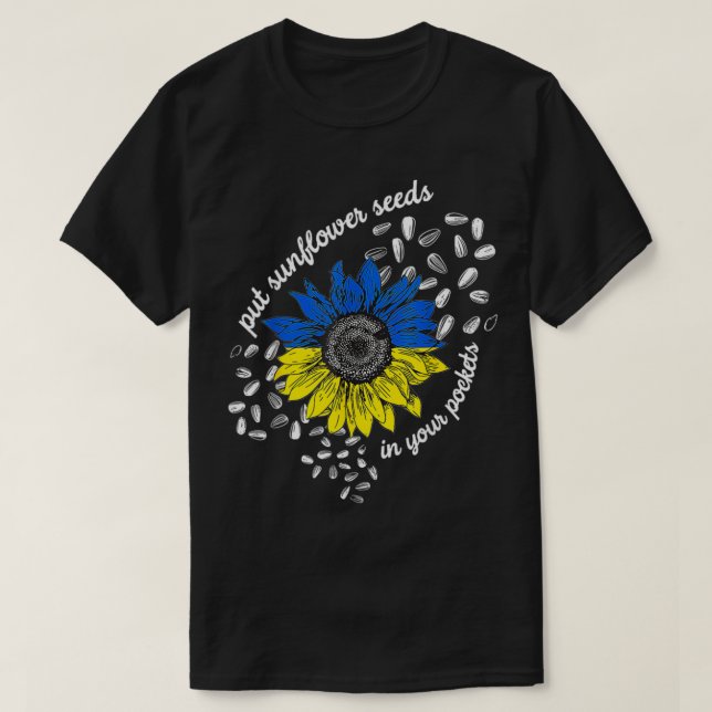 I Stand With Ukraine Put Sunflower Seeds in Your P T-Shirt (Design Front)
