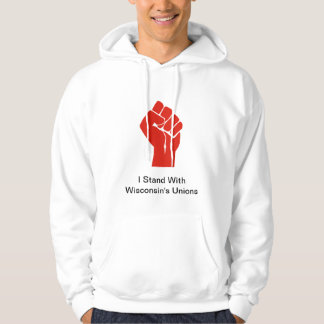I Stand With Wisconsin's Unions Hoodie
