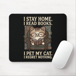 I Stay Home I Read Books I Pet My Cat Funny Cat Mouse Pad