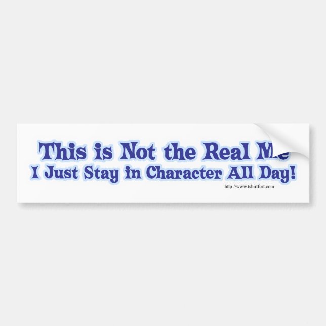 I Stay in Character All Day Bumper Sticker (Front)