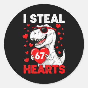 I Steal 67 Hearts Funny 67 Valentine Dinosaur Men  Classic Round Sticker