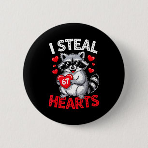 I Steal 67 Hearts Funny 67 Valentine Raccoon Men B 2 Inch Round Button