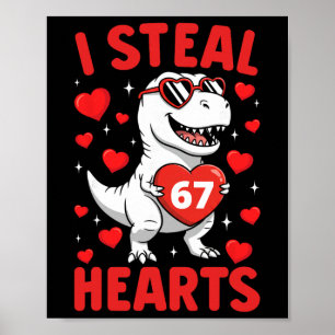 I Steal 67 Hearts T Rex Funny Valentine 67 Meme Te Poster