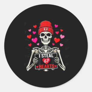 I Steal 67 Hearts Valentine’s Day 67 Meme 6 7 Skel Classic Round Sticker