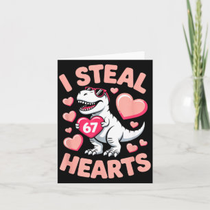 I Steal 67 Hearts Valentine’s Day 67 Meme 6 7 T-re Card