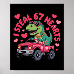 I Steal Hearts 67 T-rex Valentine’s Day Funny 6 7  Poster