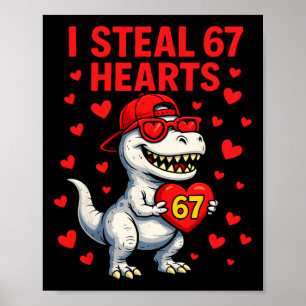 I Steal Hearts 67 Valentine 67 Meme 6 7 T-rex Boys Poster