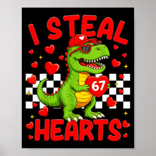 I Steal Hearts 67 Valentine’s Day 67 Dinosaur T-re Poster