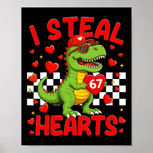 I Steal Hearts 67 Valentine’s Day 67 Dinosaur T-re Poster