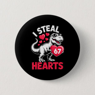I Steal Hearts 67 Valentine’s Day 67 Meme 6 7 T-re 2 Inch Round Button