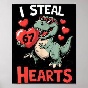 I Steal Hearts 67 Valentine’s Day 67 Meme 6 7 T-re Poster