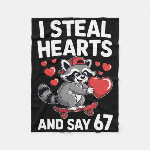 I Steal Hearts And Say 67 Funny Raccoon Six Seven Fleece Blanket