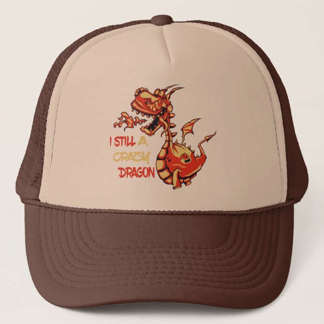 I Still A Crazy Dragon - Funny Quotes Dragon Trucker Hat (Front)