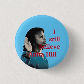 I still believe Anita Hill 1 Inch Round Button