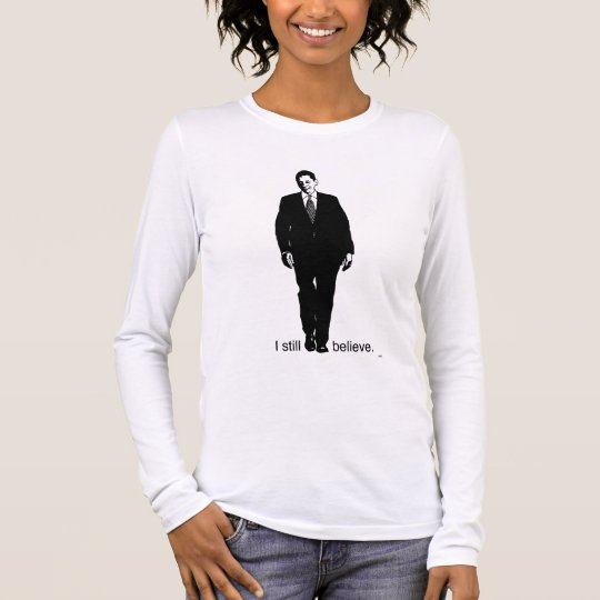 I still Believe Barack Obama - Ladies Long Sleeve Long Sleeve T-Shirt